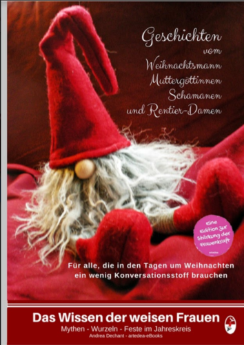 Geschichten vom Weihnachtsmann, Muttergöttinnen, Schamanen und Rentier-Damen - eBook