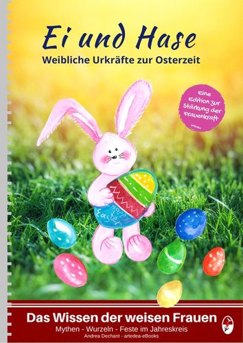 Ei und Hase: Weibliche Urkräfte zur Osterzeit - eBook
